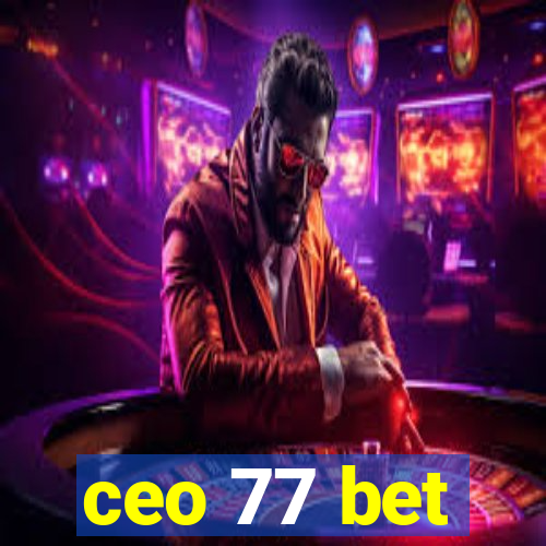 ceo 77 bet